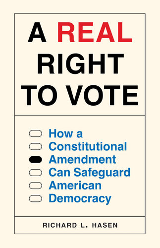 A Real Right to Vote: How a Constitutional Amendment Can Safeguard American Democracy (PDF/EPUB Version)