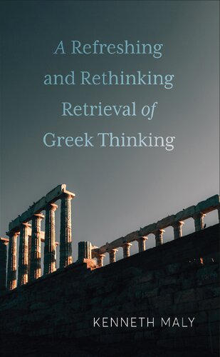 A Refreshing and Rethinking Retrieval of Greek Thinking (New Studies in Phenomenology and Hermeneutics) (PDF/EPUB Version)
