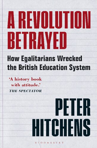 A Revolution Betrayed: How Egalitarians Wrecked the British Education System (PDF/EPUB Version)