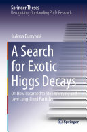A Search for Exotic Higgs Decays: Or: How I Learned to Stop Worrying and Love Long-Lived Particles (PDF/EPUB Version)
