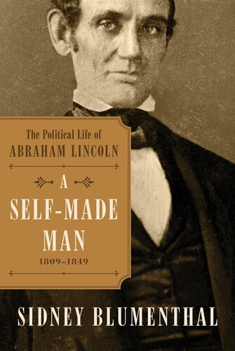 A Self-Made Man: The Political Life of Abraham Lincoln, 1809-1849 (PDF/EPUB Version)
