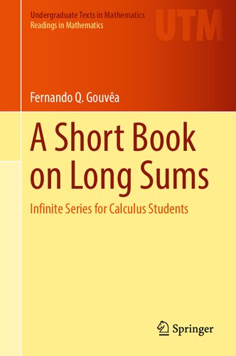A Short Book on Long Sums: Infinite Series for Calculus Students (Undergraduate Texts in Mathematics) (PDF/EPUB Version)
