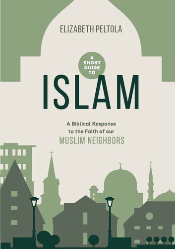 A Short Guide to Islam: A Biblical Response to the Faith of Our Muslim Neighbors (PDF/EPUB Version)
