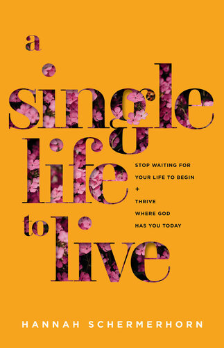 A Single Life to Live: Stop Waiting for Your Life to Begin and Thrive Where God Has You Today (PDF/EPUB Version)
