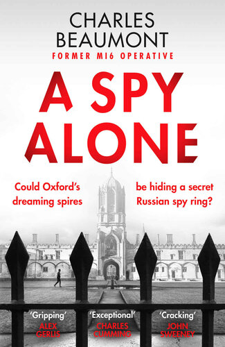 A Spy Alone: A compelling modern espionage novel from a former MI6 operative (The Oxford Spy Ring Book 1) (PDF/EPUB Version)
