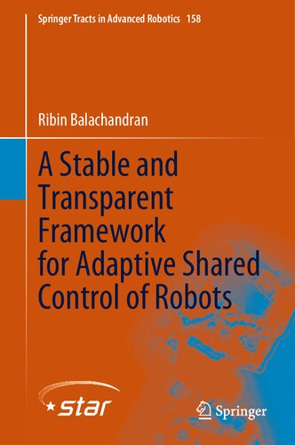 A Stable and Transparent Framework for Adaptive Shared Control of Robots (Springer Tracts in Advanced Robotics, 158) (PDF/EPUB Version)