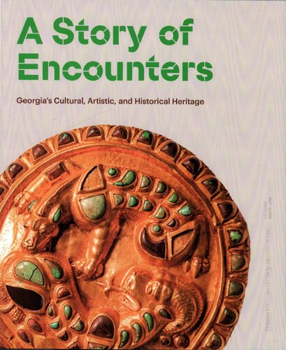 A Story of Encounters. Georgia’s cultura, artistic, and historical heritage (PDF/EPUB Version)
