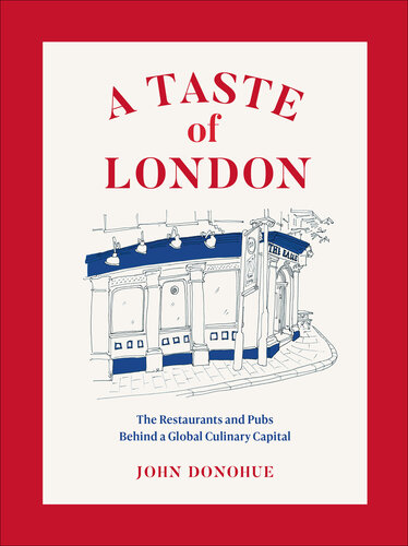A Taste of London: The Restaurants and Pubs Behind a Global Culinary Capital (PDF/EPUB Version)
