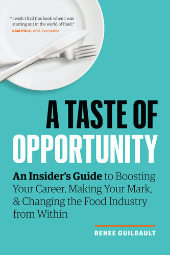 A Taste of Opportunity: An Insider's Guide to Boosting Your Career, Making Your Mark, and Changing the Food Industry from Within (PDF/EPUB Version)
