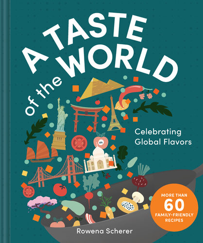 A Taste of the World: Celebrating Global Flavors (PDF/EPUB Version)