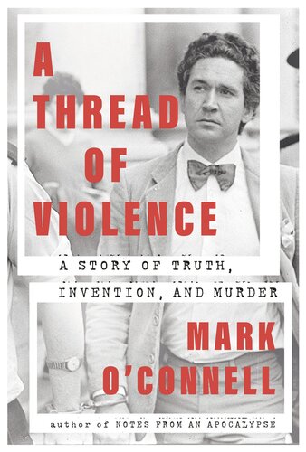 A Thread of Violence: A Story of Truth, Invention, and Murder (PDF/EPUB Version)

