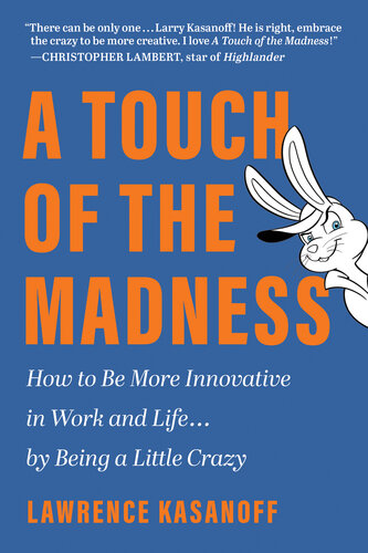 A Touch of the Madness: How to Be More Innovative in Work and Life . . . by Being a Little Crazy (PDF/EPUB Version)
