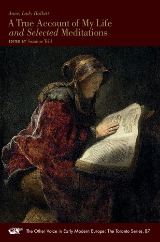 A True Account of My Life and Selected Meditations (Volume 87) (The Other Voice in Early Modern Europe: The Toronto Series) (PDF/EPUB Version)
