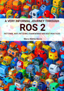 A very informal journey through ROS 2: patterns, anti-patterns, frameworks and best practices (PDF/EPUB Version)
