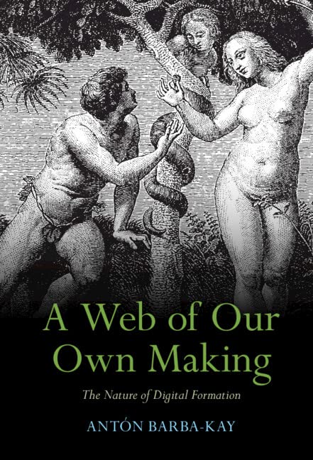 A Web of Our Own Making: The Nature of Digital Formation (PDF/EPUB Version)

