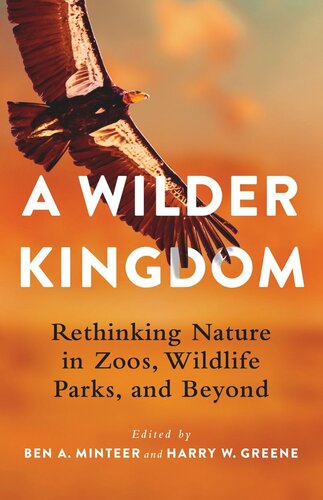 A Wilder Kingdom: Rethinking Nature in Zoos, Wildlife Parks, and Beyond (PDF/EPUB Version)
