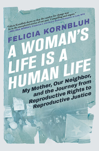 A Woman's Life Is a Human Life: My Mother, Our Neighbor, and the Journey from Reproductive Rights to Reproductive Justice (PDF/EPUB Version)
