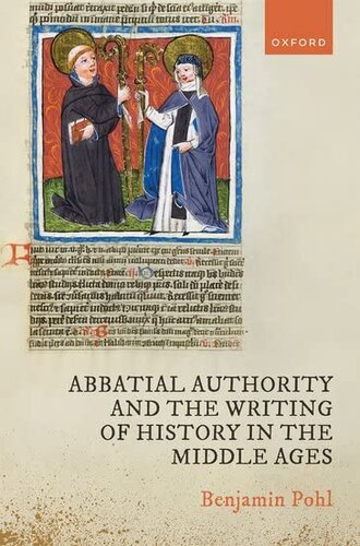 Abbatial Authority and the Writing of History in the Middle Ages (PDF/EPUB Version)
