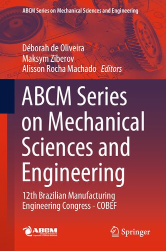 ABCM Series on Mechanical Sciences and Engineering: 12th Brazilian Manufacturing Engineering Congress - COBEF (Lecture Notes in Mechanical Engineering) (PDF/EPUB Version)
