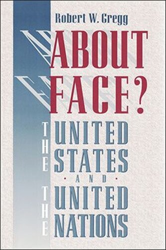 About Face?: The United States and the United Nations (PDF/EPUB Version)
