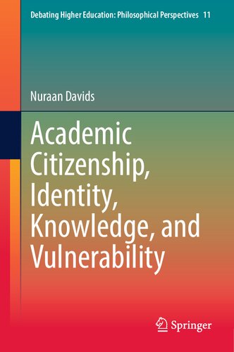 Academic Citizenship, Identity, Knowledge, and Vulnerability (Debating Higher Education: Philosophical Perspectives, 11) (PDF/EPUB Version)
