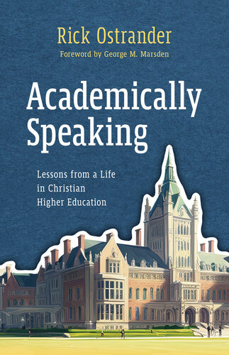 Academically Speaking: Lessons from a Life in Christian Higher Education (PDF/EPUB Version)