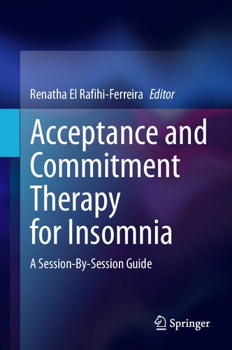 Acceptance and Commitment Therapy for Insomnia - A Session-By-Session Guide (Feb 22, 2024)_(3031507096)_(Springer) (PDF/EPUB Version)