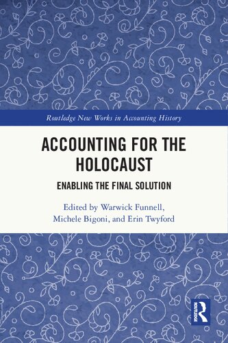 Accounting for the Holocaust: Enabling the Final Solution (Routledge New Works in Accounting History) (PDF/EPUB Version)