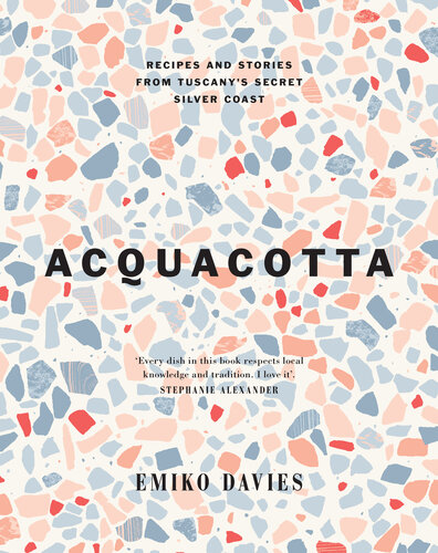 Acquacotta: Recipes and Stories from Tuscany's Secret Silver Coast (PDF/EPUB Version)

