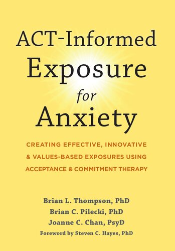 ACT-Informed Exposure for Anxiety: Creating Effective, Innovative, and Values-Based Exposures Using Acceptance and Commitment Therapy (PDF/EPUB Version)
