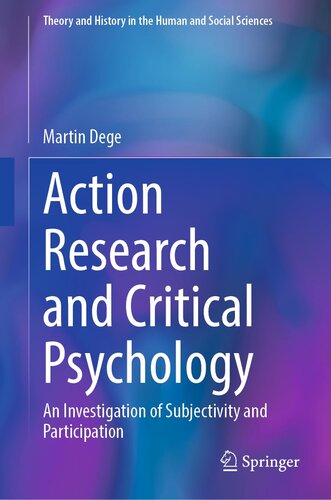 Action Research and Critical Psychology: An Investigation of Subjectivity and Participation (Theory and History in the Human and Social Sciences) (PDF/EPUB Version)
