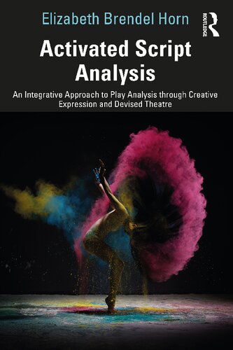 Activated Script Analysis: An Integrative Approach to Play Analysis through Creative Expression and Devised Theatre (PDF/EPUB Version)
