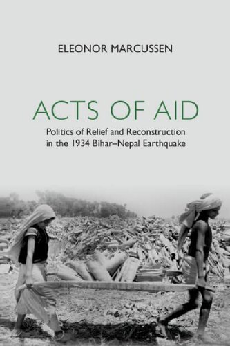 Acts of Aid: Politics of Relief and Reconstruction in the 1934 Bihar–Nepal Earthquake (PDF/EPUB Version)
