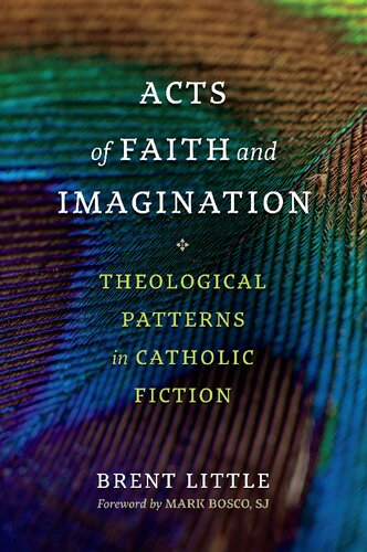 Acts of Faith and Imagination: Theological Patterns in Catholic Fiction (PDF/EPUB Version)
