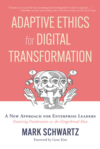 Adaptive Ethics for Digital Transformation: A New Approach for Enterprise Leaders (PDF/EPUB Version)
