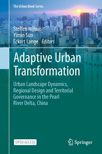Adaptive Urban Transformation: Urban Landscape Dynamics, Regional Design and Territorial Governance in the Pearl River Delta, China (The Urban Book Series) (PDF/EPUB Version)
