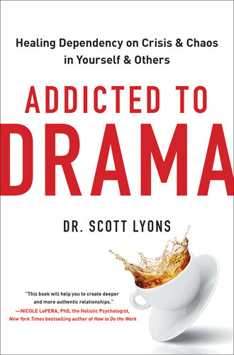 Addicted to Drama: Healing Dependency on Crisis and Chaos in Yourself and Others (PDF/EPUB Version)
