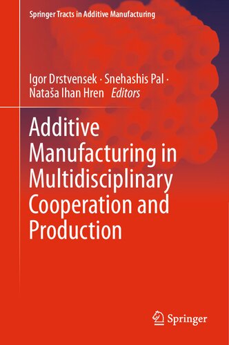 Additive Manufacturing in Multidisciplinary Cooperation and Production (Springer Tracts in Additive Manufacturing) (PDF/EPUB Version)
