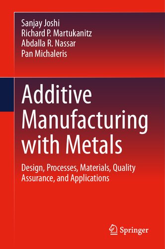 Additive Manufacturing with Metals: Design, Processes, Materials, Quality Assurance, and Applications (PDF/EPUB Version)
