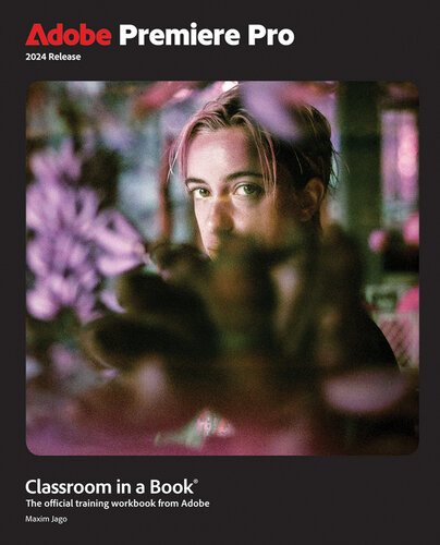 Adobe Premiere Pro Classroom in a Book 2024 Release (PDF/EPUB Version)