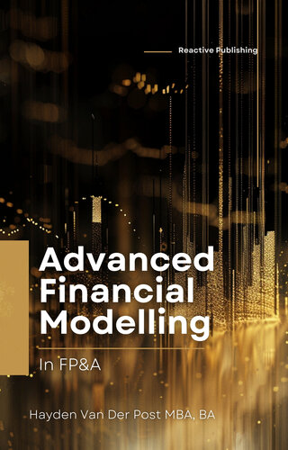 Advanced Financial Modelling in FP&A: A Comprehensive Guide (PDF/EPUB Version)