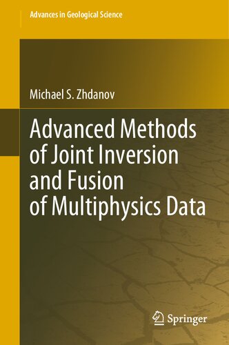Advanced Methods of Joint Inversion and Fusion of Multiphysics Data (Advances in Geological Science) (PDF/EPUB Version)
