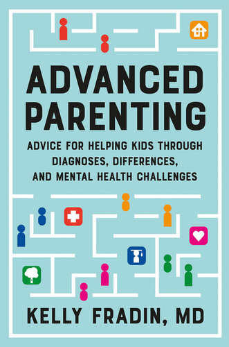 Advanced Parenting: Advice for Helping Kids Through Diagnoses, Differences, and Mental Health Challenges (PDF/EPUB Version)
