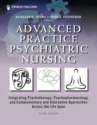 Advanced practice psychiatric nursing: Integrating psychotherapy, psychopharmacology, and complementary and alternative approaches across the life span (PDF/EPUB Version)
