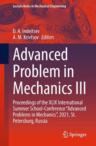 Advanced Problem in Mechanics III: Proceedings of the XLIX International Summer School-Conference “Advanced Problems in Mechanics”, 2021, St. Petersburg, Russia (PDF/EPUB Version)
