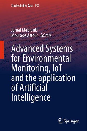 Advanced Systems for Environmental Monitoring, IoT and the application of Artificial Intelligence (Studies in Big Data, 143) (PDF/EPUB Version)