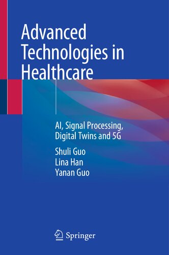 Advanced Technologies in Healthcare: AI, Signal Processing, Digital Twins and 5G (PDF/EPUB Version)