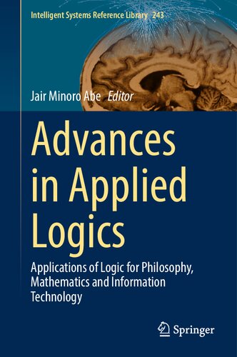 Advances in Applied Logics. Applications of Logic for Philosophy, Mathematics and Information Technology (PDF/EPUB Version)
