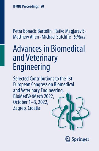 Advances in Biomedical and Veterinary Engineering: Selected Contributions to the 1st European Congress on Biomedical and Veterinary Engineering, ... 2022, Zagreb, Croatia (IFMBE Proceedings, 90) (PDF/EPUB Version)
