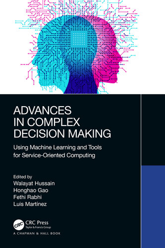 Advances in Complex Decision Making: Using Machine Learning and Tools for Service-Oriented Computing (PDF/EPUB Version)
